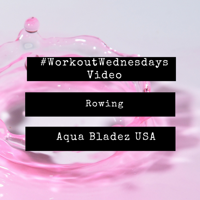 Workout Wednesday - Aqua Fitness - Rowing